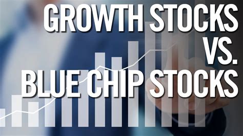blue chip stocks vs growth stocks